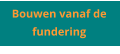 Bouwen vanaf de fundering