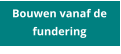 Bouwen vanaf de fundering